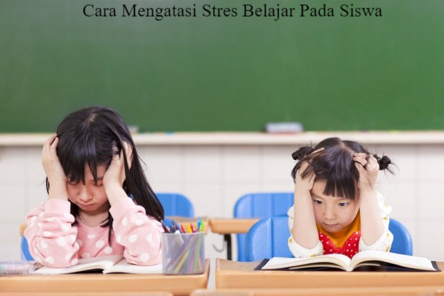 Cara Mengatasi Stres Belajar yang Berlebihan pada Siswa